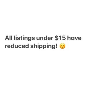 <$15 = Reduced Shipping 🎉